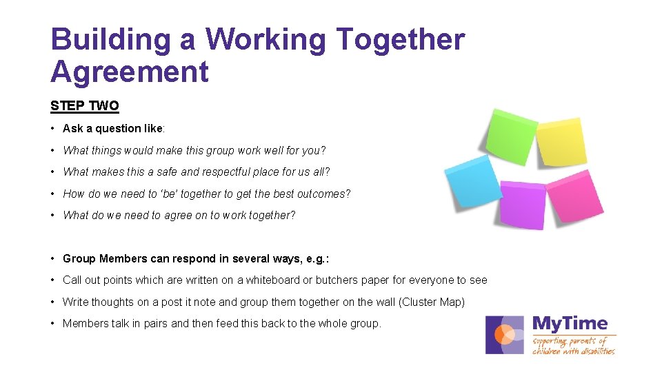 Building a Working Together Agreement STEP TWO • Ask a question like: • What