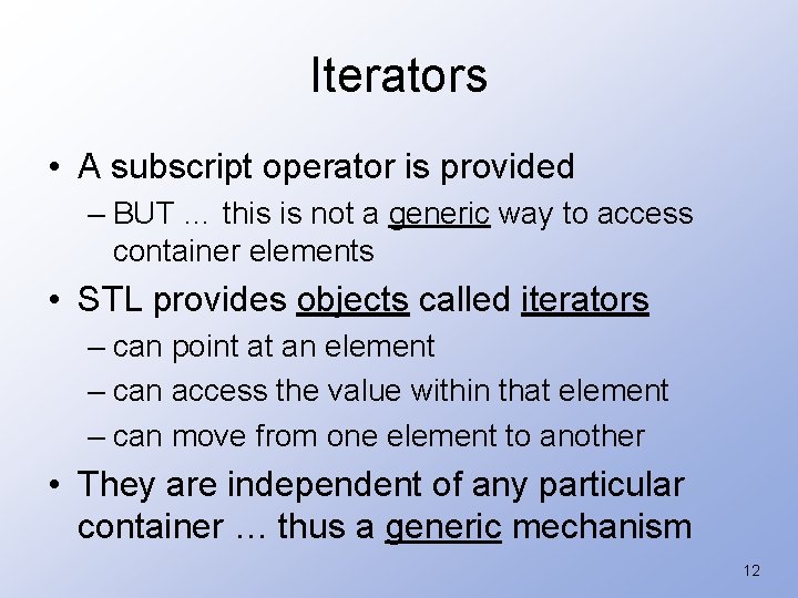 Iterators • A subscript operator is provided – BUT … this is not a