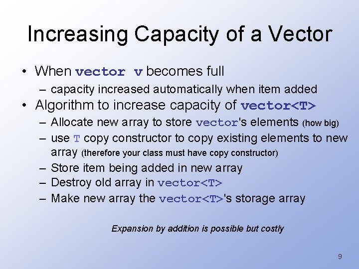 Increasing Capacity of a Vector • When vector v becomes full – capacity increased