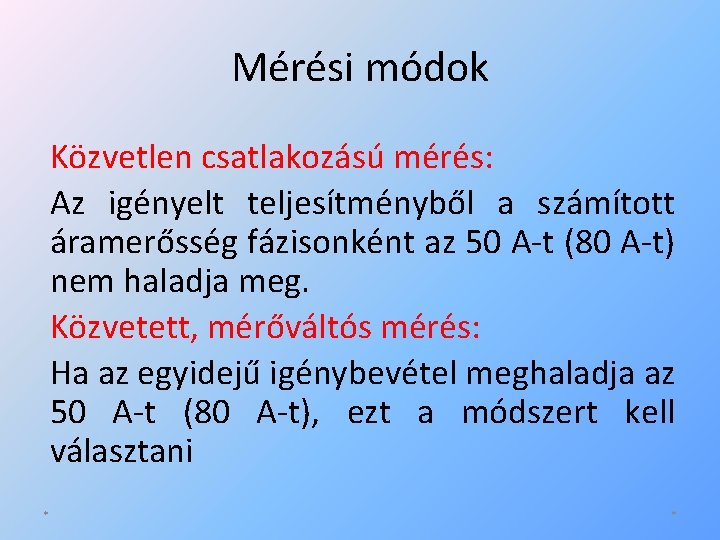 Mérési módok Közvetlen csatlakozású mérés: Az igényelt teljesítményből a számított áramerősség fázisonként az 50 Mérési módok Közvetlen csatlakozású mérés: Az igényelt teljesítményből a számított áramerősség fázisonként az 50