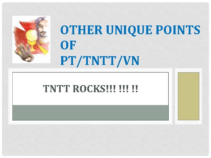 OTHER UNIQUE POINTS OF PT/TNTT/VN TNTT ROCKS!!! !! 