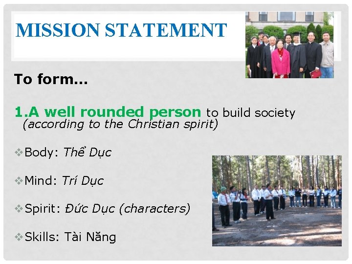 MISSION STATEMENT To form… 1. A well rounded person to build society (according to