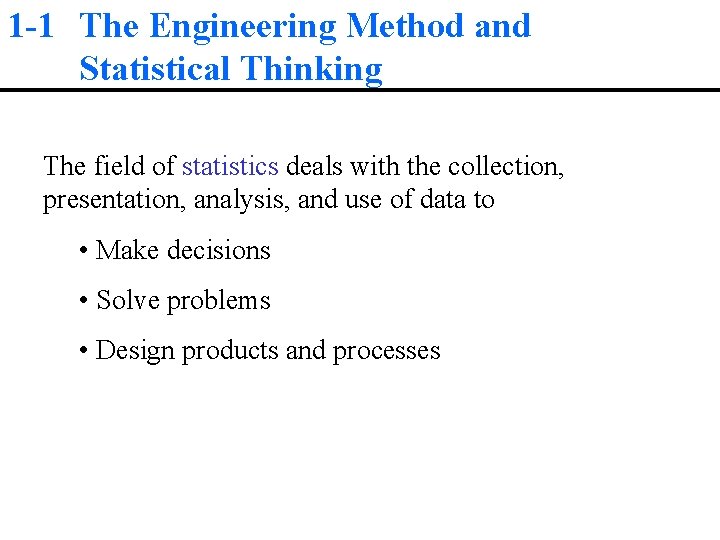 1 -1 The Engineering Method and Statistical Thinking The field of statistics deals with