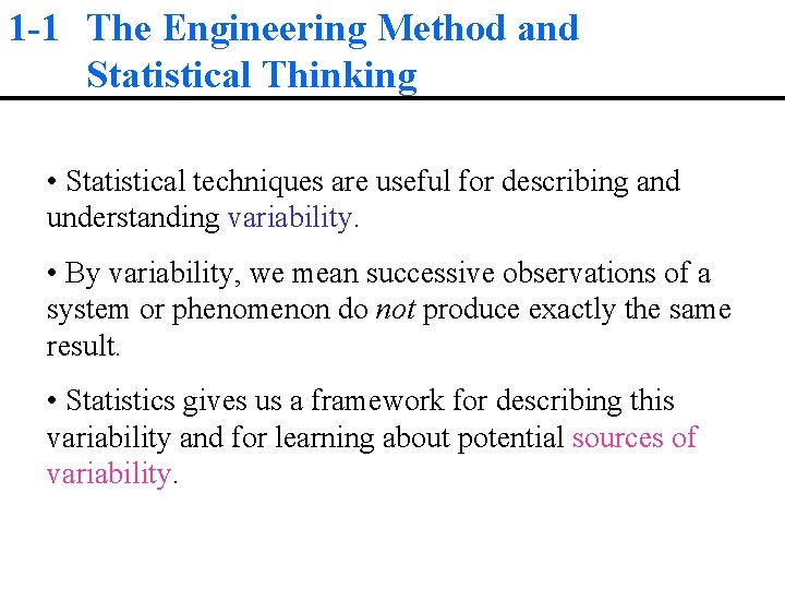 1 -1 The Engineering Method and Statistical Thinking • Statistical techniques are useful for