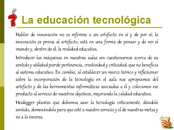 La educación tecnológica Hablar de innovación no es referirse a un artefacto en sí