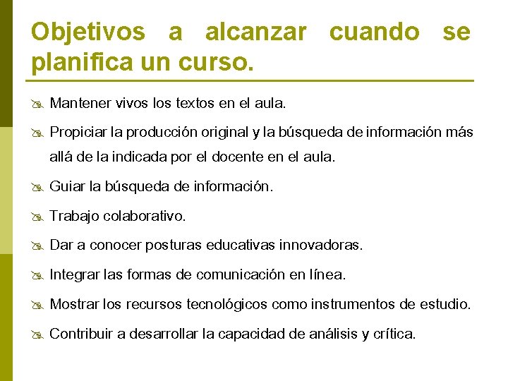 Objetivos a alcanzar cuando se planifica un curso. Mantener vivos los textos en el