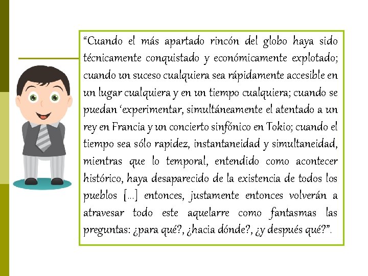 “Cuando el más apartado rincón del globo haya sido técnicamente conquistado y económicamente explotado;