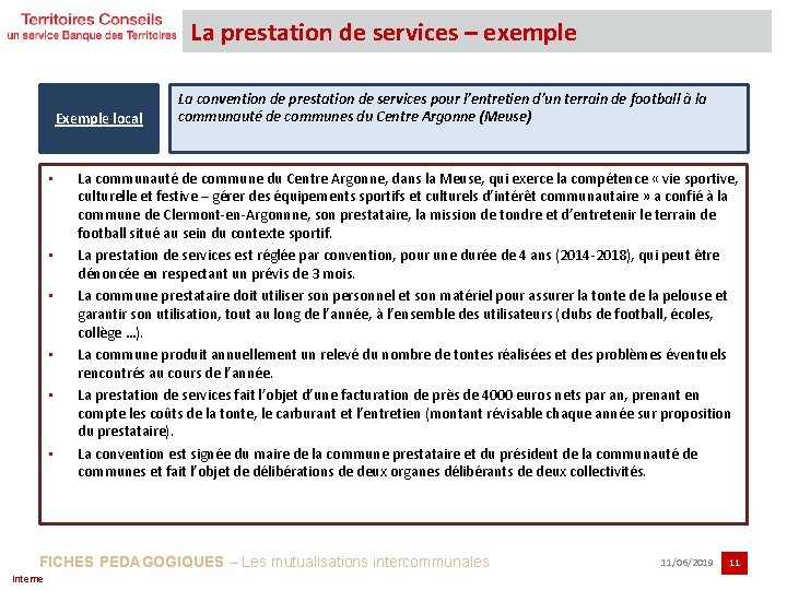 La prestation de services – exemple Exemple local • • • La convention de