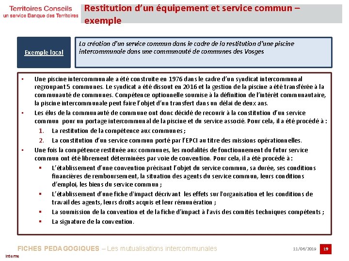 Restitution d’un équipement et service commun – exemple Exemple local • • • La