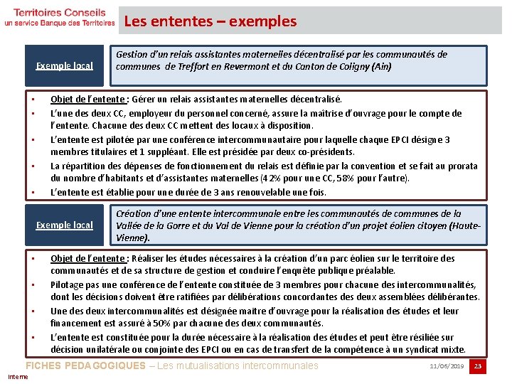 Les ententes – exemples Exemple local • • • Objet de l’entente : Gérer