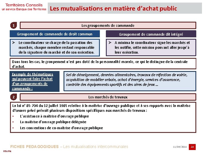 Les mutualisations en matière d’achat public 1 Les groupements de commande Groupement de commande