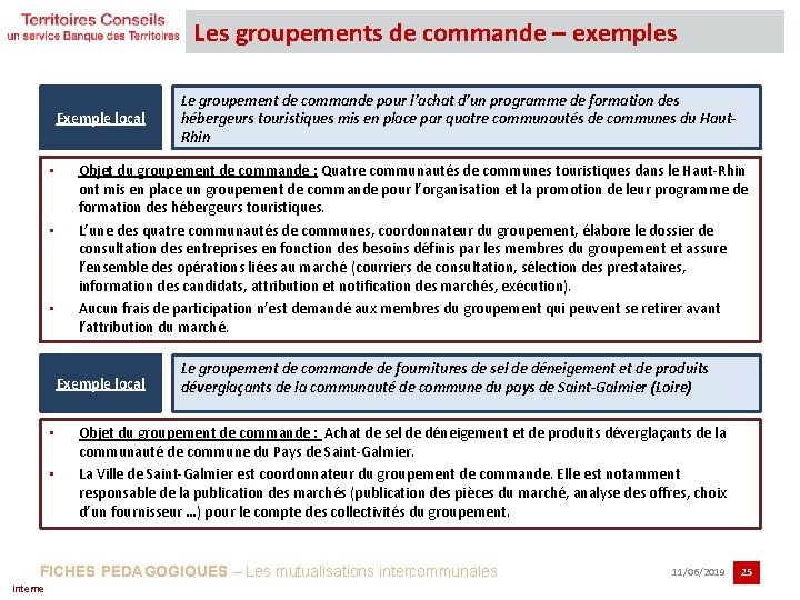 Les groupements de commande – exemples Exemple local • • • Objet du groupement