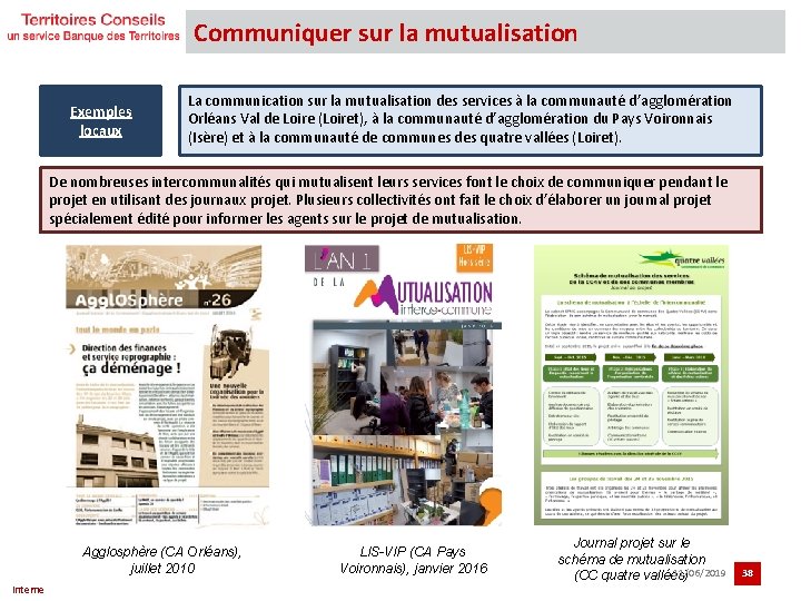 Communiquer sur la mutualisation Exemples locaux La communication sur la mutualisation des services à