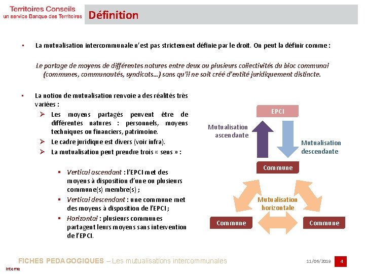 Définition • La mutualisation intercommunale n’est pas strictement définie par le droit. On peut