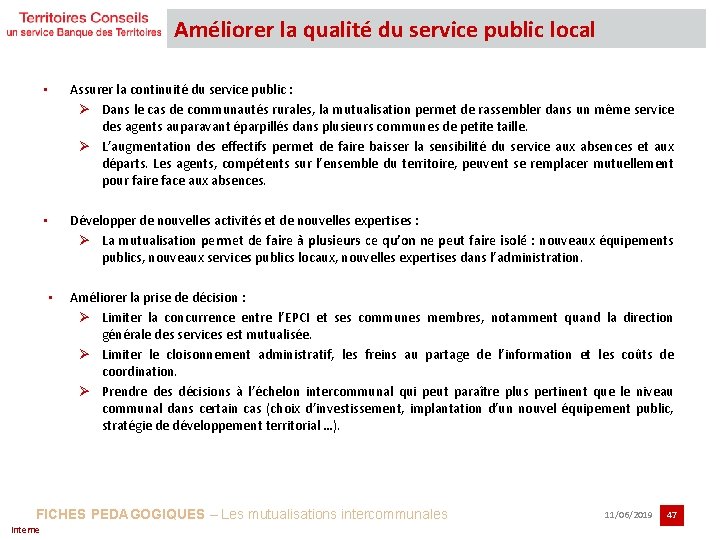 Améliorer la qualité du service public local • Assurer la continuité du service public