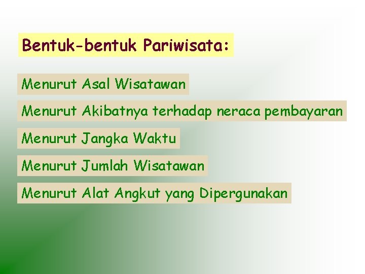 Bentuk-bentuk Pariwisata: Menurut Asal Wisatawan Menurut Akibatnya terhadap neraca pembayaran Menurut Jangka Waktu Menurut