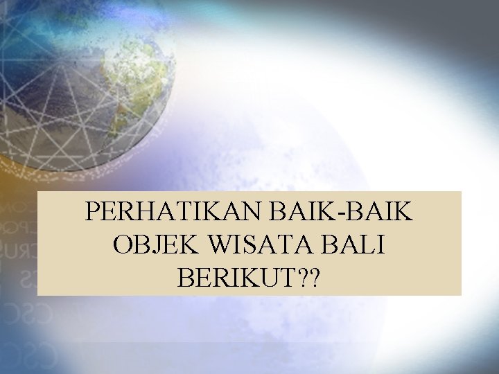 PERHATIKAN BAIK-BAIK OBJEK WISATA BALI BERIKUT? ? 