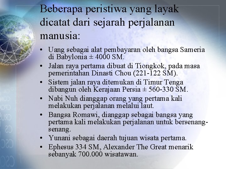 Beberapa peristiwa yang layak dicatat dari sejarah perjalanan manusia: • Uang sebagai alat pembayaran