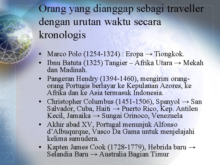 Orang yang dianggap sebagi traveller dengan urutan waktu secara kronologis • Marco Polo (1254