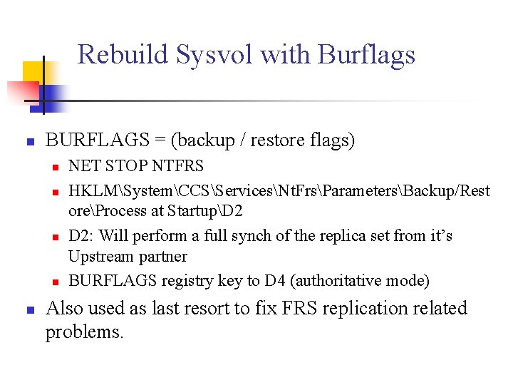 Rebuild Sysvol with Burflags n BURFLAGS = (backup / restore flags) n n n