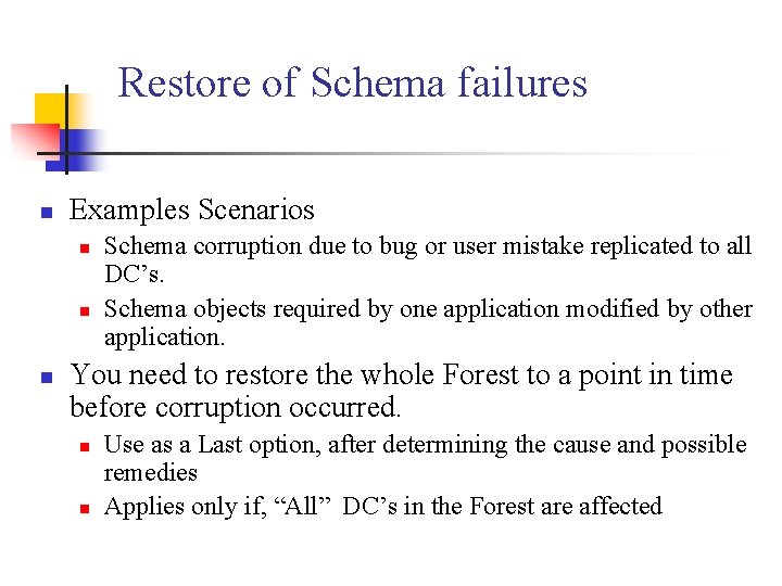 Restore of Schema failures n Examples Scenarios n n n Schema corruption due to