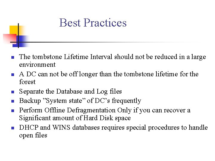 Best Practices n n n The tombstone Lifetime Interval should not be reduced in