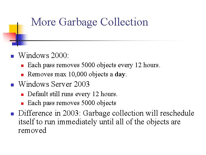 More Garbage Collection n Windows 2000: n n n Windows Server 2003 n n