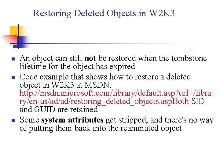 Restoring Deleted Objects in W 2 K 3 n n n An object can