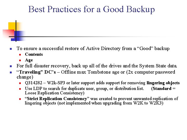 Best Practices for a Good Backup n To ensure a successful restore of Active