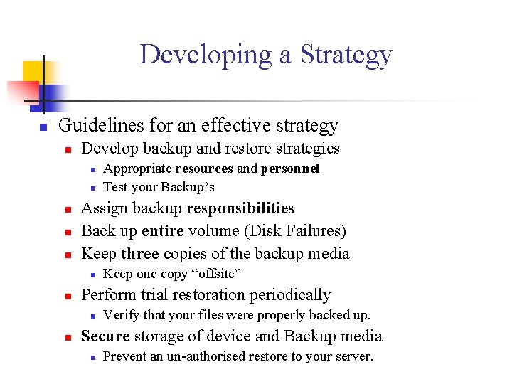 Developing a Strategy n Guidelines for an effective strategy n Develop backup and restore