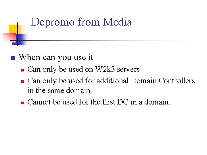 Dcpromo from Media n When can you use it n n n Can only