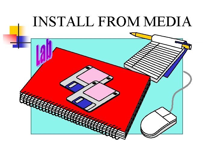 INSTALL FROM MEDIA 