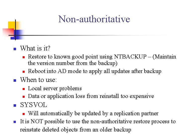Non-authoritative n What is it? n n n Restore to known good point using