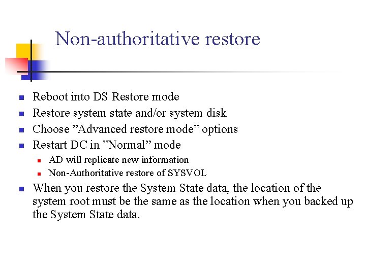 Non-authoritative restore n n Reboot into DS Restore mode Restore system state and/or system