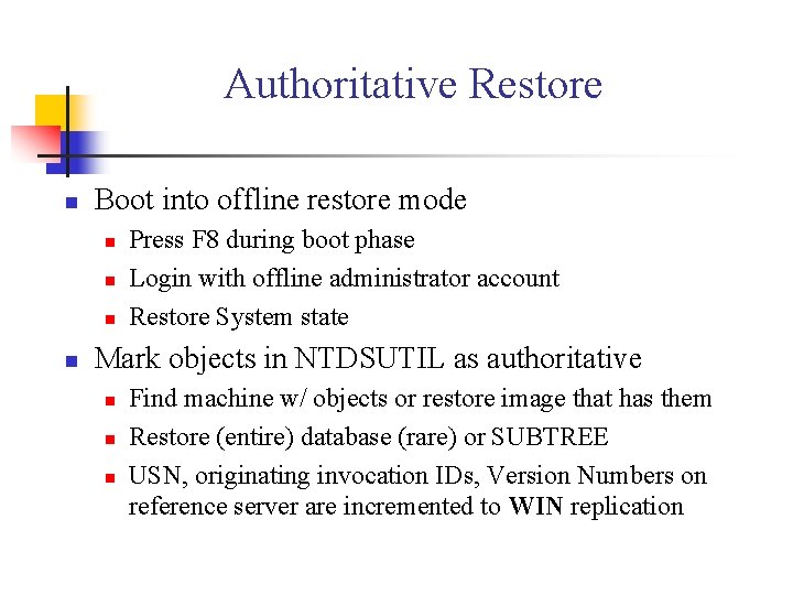 Authoritative Restore n Boot into offline restore mode n n Press F 8 during