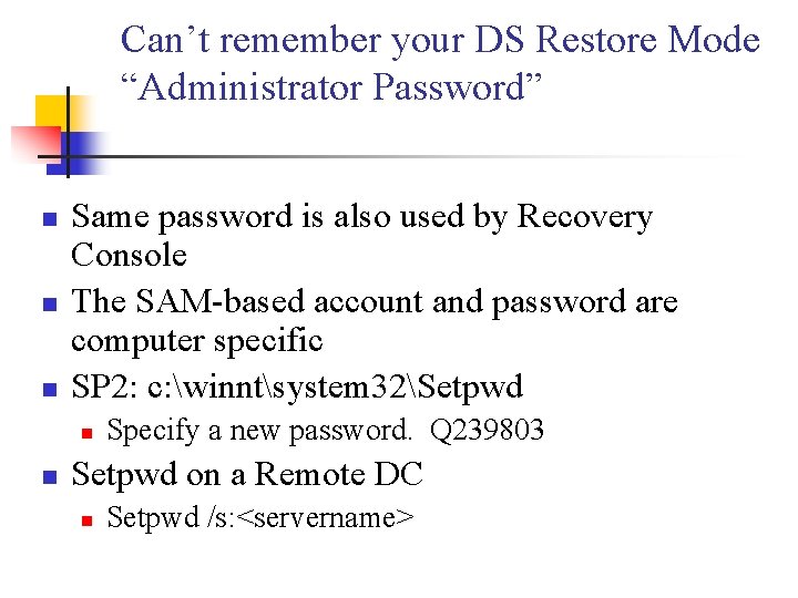 Can’t remember your DS Restore Mode “Administrator Password” n n n Same password is