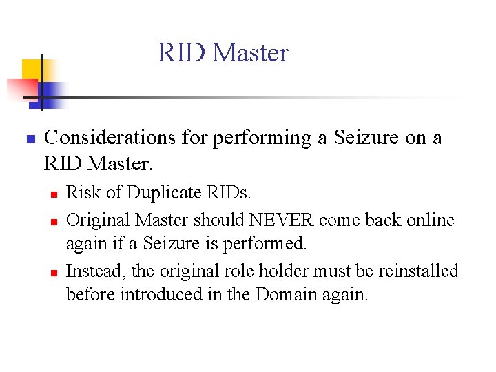 RID Master n Considerations for performing a Seizure on a RID Master. n n