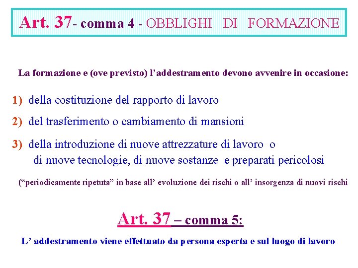 Art. 37 - comma 4 - OBBLIGHI DI FORMAZIONE La formazione e (ove previsto)
