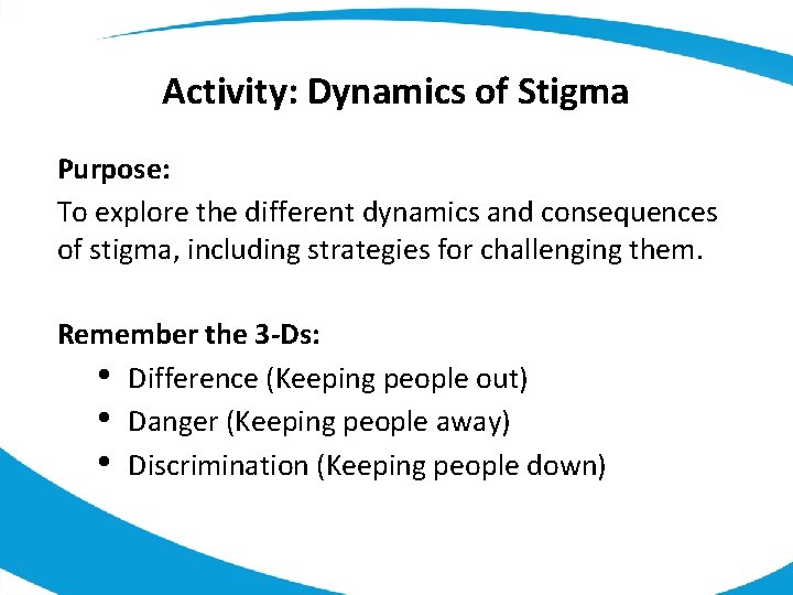 Activity: Dynamics of Stigma Purpose: To explore the different dynamics and consequences of stigma,