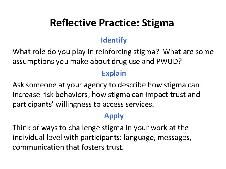Reflective Practice: Stigma Identify What role do you play in reinforcing stigma? What are