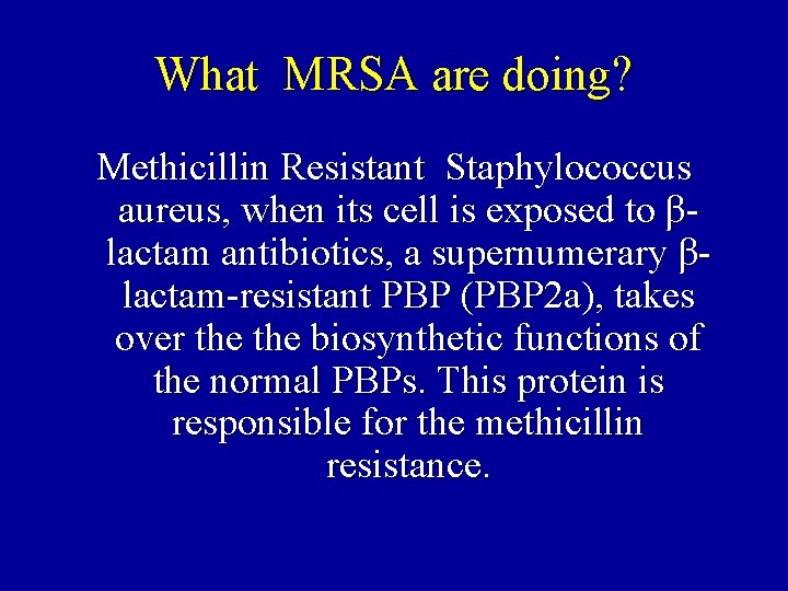 What MRSA are doing? Methicillin Resistant Staphylococcus aureus, when its cell is exposed to