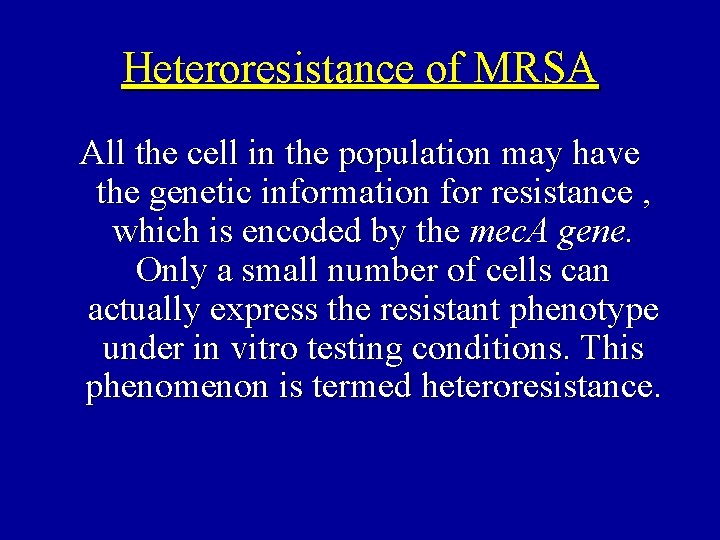 Heteroresistance of MRSA All the cell in the population may have the genetic information