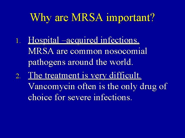 Why are MRSA important? 1. 2. Hospital –acquired infections. MRSA are common nosocomial pathogens