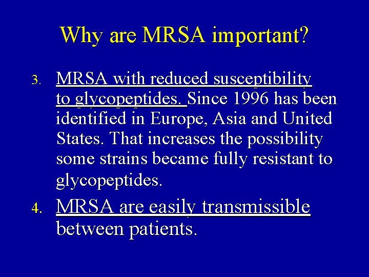 Why are MRSA important? 3. MRSA with reduced susceptibility to glycopeptides. Since 1996 has