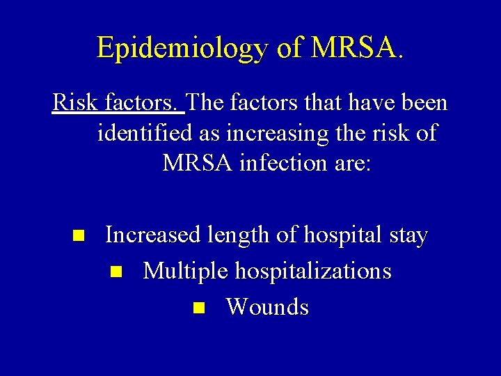 Epidemiology of MRSA. Risk factors. The factors that have been identified as increasing the