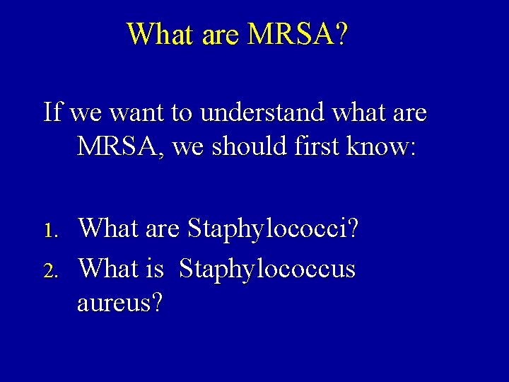 What are MRSA? If we want to understand what are MRSA, we should first