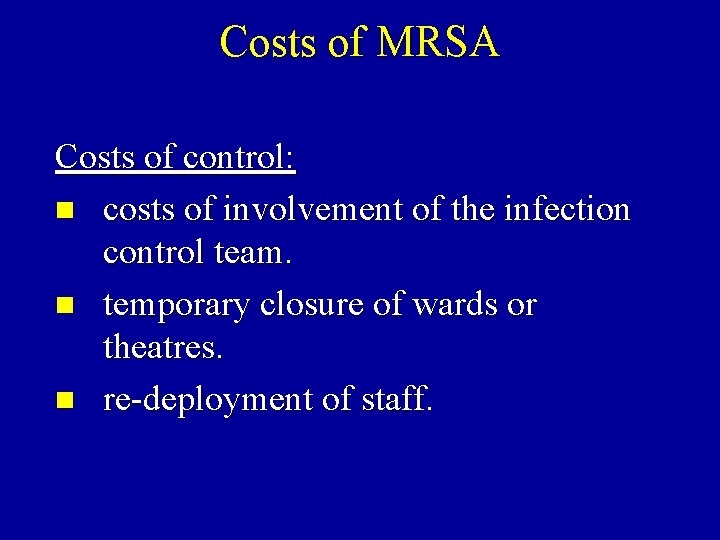 Costs of MRSA Costs of control: n costs of involvement of the infection control