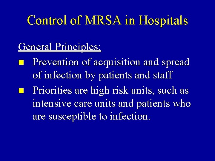 Control of MRSA in Hospitals General Principles: n Prevention of acquisition and spread of