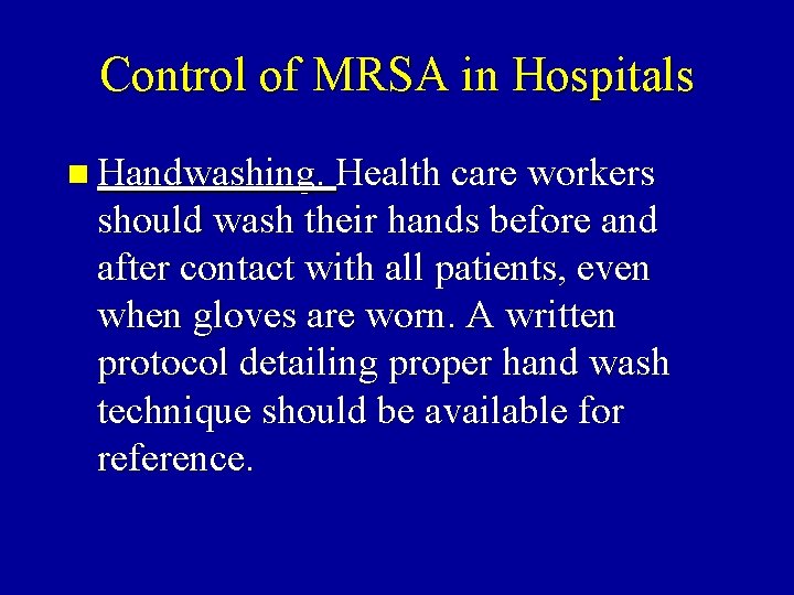 Control of MRSA in Hospitals n Handwashing. Health care workers should wash their hands