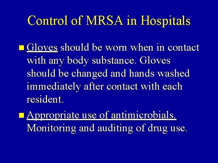 Control of MRSA in Hospitals n Gloves should be worn when in contact with